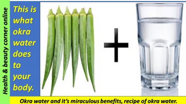 this is what okra water does to your body. miraculous benefits of okra water and it's recipe.