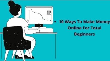 Best 10 Ways To Earn Online For Total Beginners (2022) | Make Money At Home Without Investment